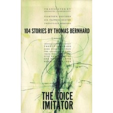 Bernhard, Thomas. The Voice Imitator: 104 Stories