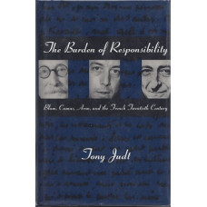 Judt, Tony. The Burden of Responsibility: Blum, Camus, Aron, and the French Twentieth Century