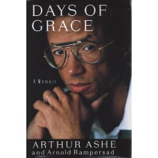 Ashe, Arthur (with Arnold Rampersad). Days of Grace: A Memoir