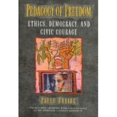 Freire, Paulo. Pedagogy of Freedom: Ethics, Democracy, and Civic Courage