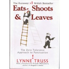 Truss, Lynne. Eats, Shoots & Leaves: The Zero Tolerance Approach To Punctuation