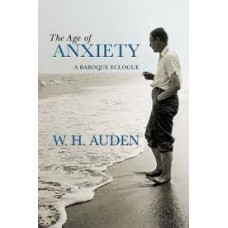 Auden, W. H.. The Age of Anxiety: A Baroque Eclogue
