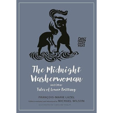 Luzel, Francois-Marie. The Midnight Washerwomen and Other Tales of Lower Brittany