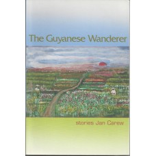 Carew, Jan. The Guyanese Wanderer