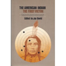 David, Jay (editor). The American Indian: The First Victim